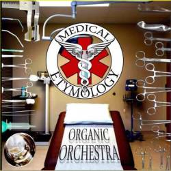 Medical Etymology : Organic Orchestra
